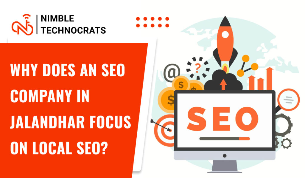 Why does an SEO Company in Jalandhar Focus on Local SEO?